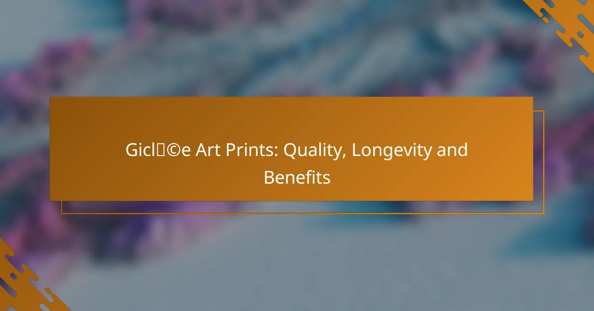 Giclée Art Prints: Quality, Longevity and Benefits