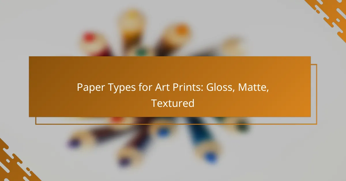 Paper Types for Art Prints: Gloss, Matte, Textured