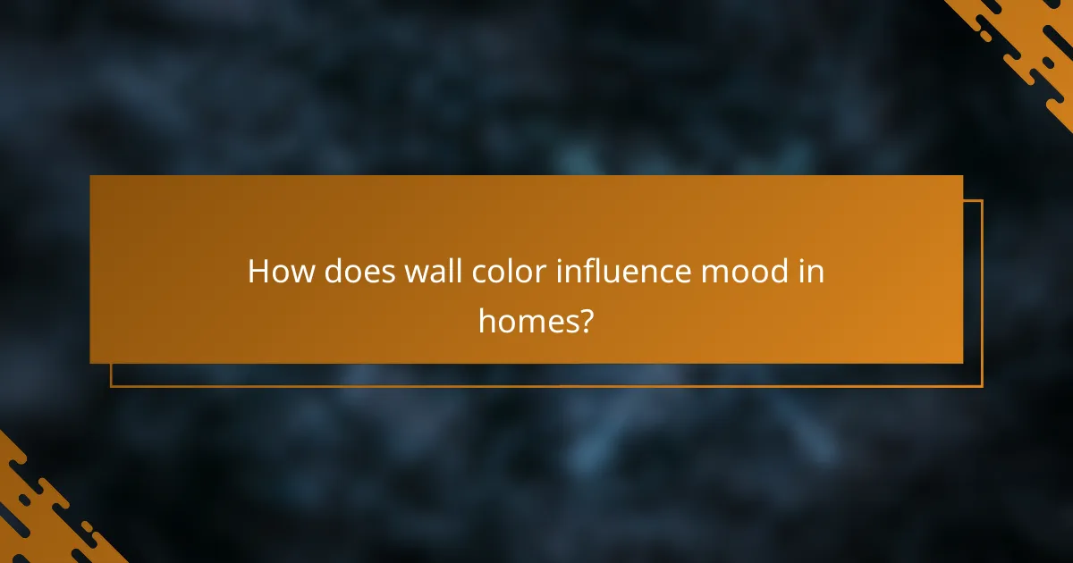 How does wall color influence mood in homes?