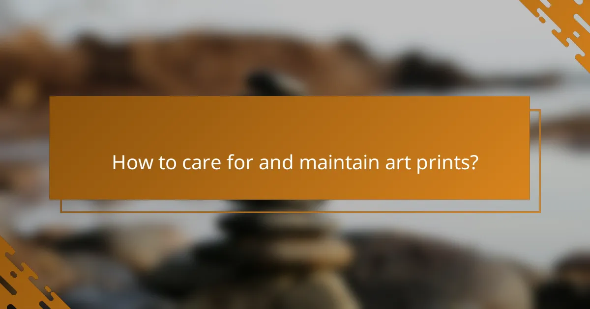 How to care for and maintain art prints?