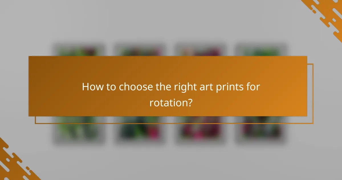 How to choose the right art prints for rotation?