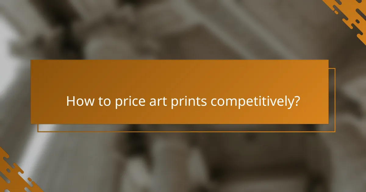 How to price art prints competitively?