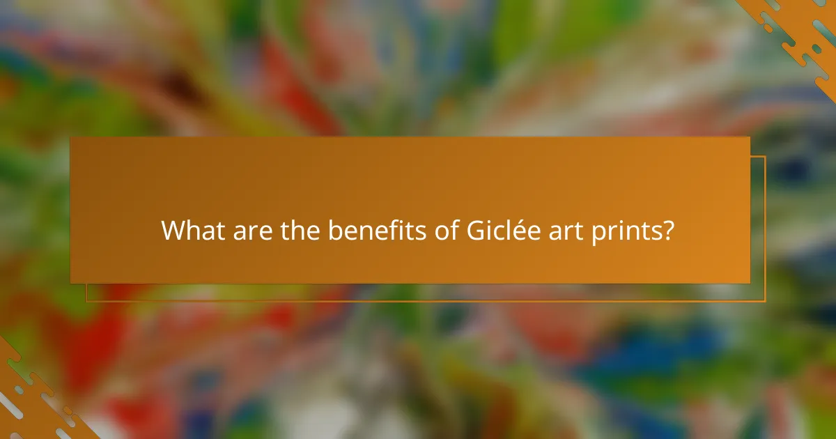 What are the benefits of Giclée art prints?