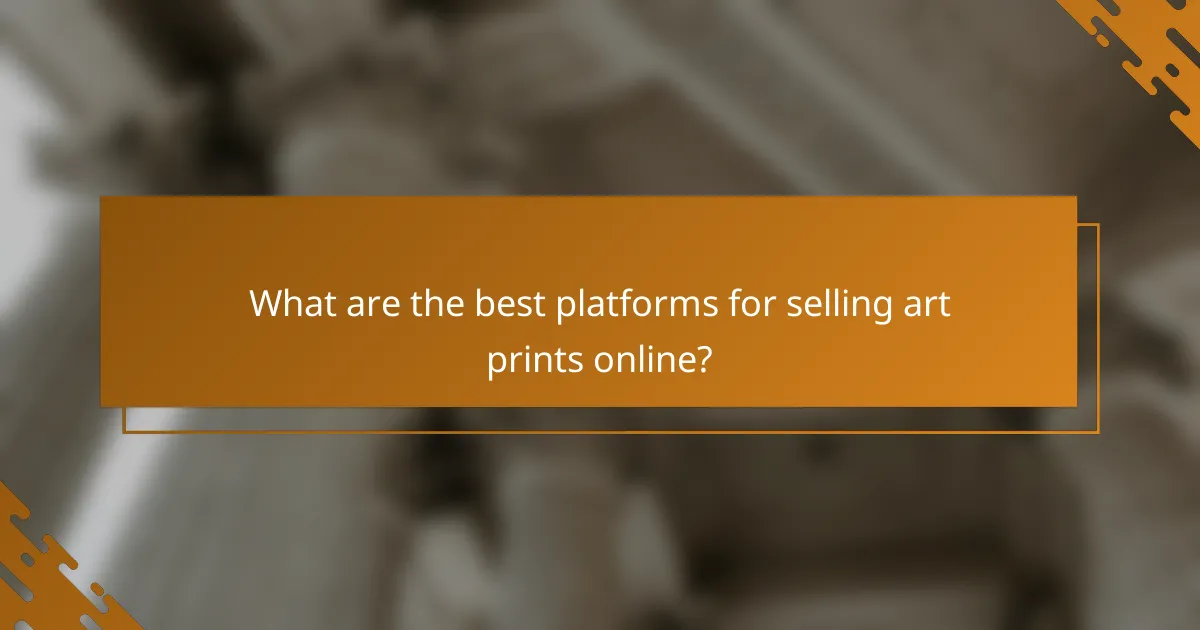 What are the best platforms for selling art prints online?