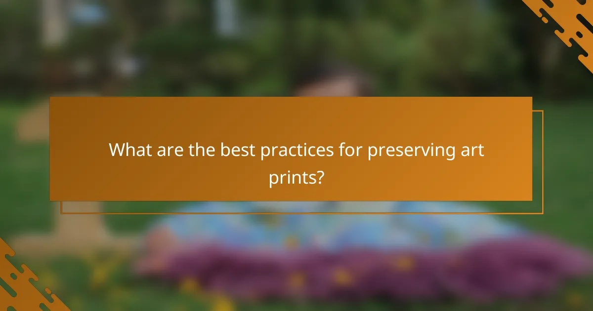 What are the best practices for preserving art prints?
