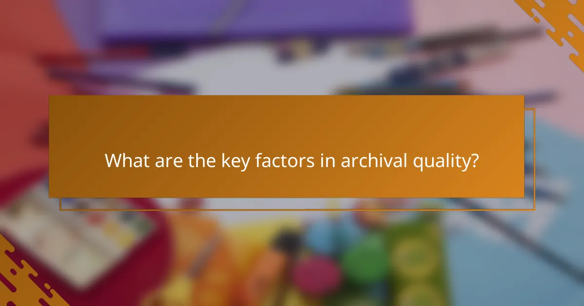 What are the key factors in archival quality?