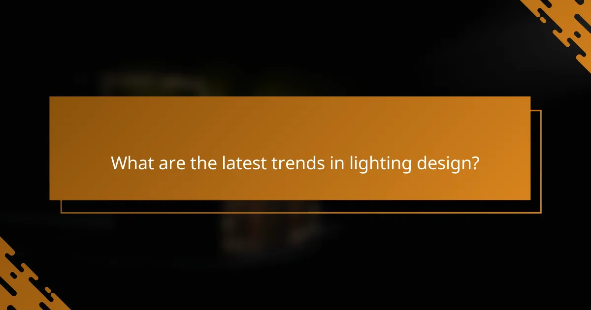 What are the latest trends in lighting design?