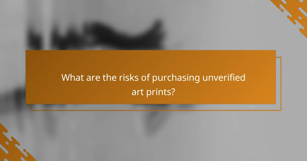 What are the risks of purchasing unverified art prints?