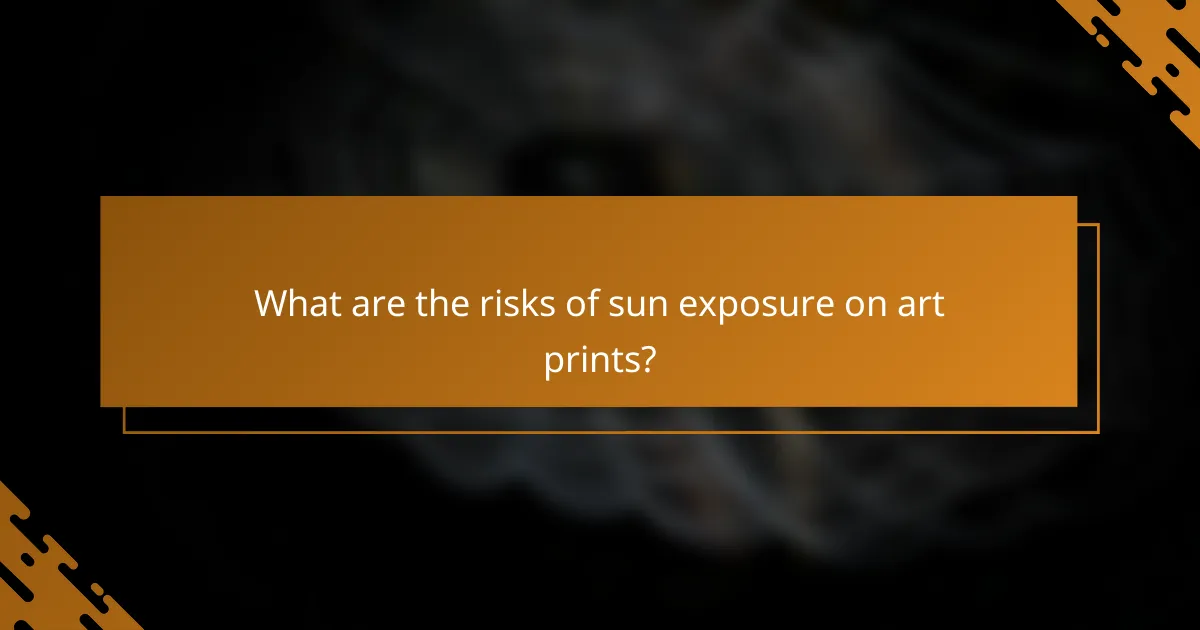 What are the risks of sun exposure on art prints?