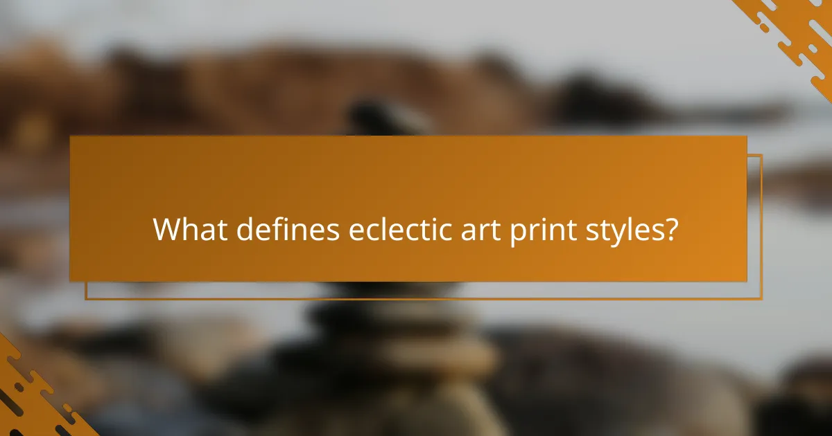 What defines eclectic art print styles?