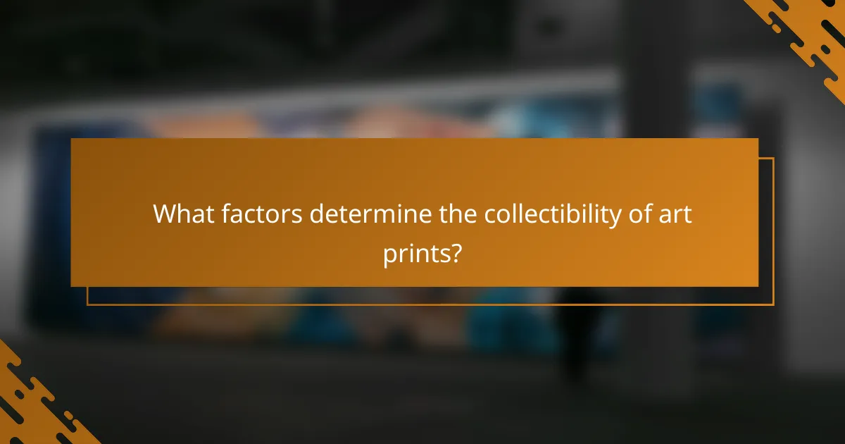 What factors determine the collectibility of art prints?