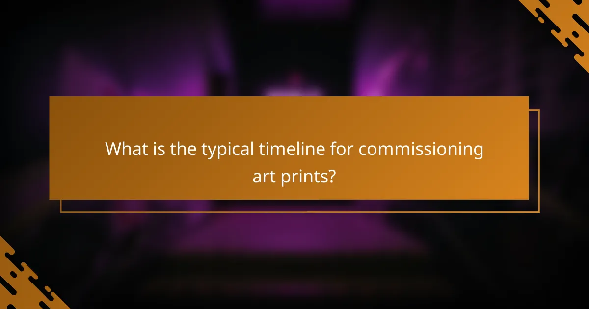 What is the typical timeline for commissioning art prints?
