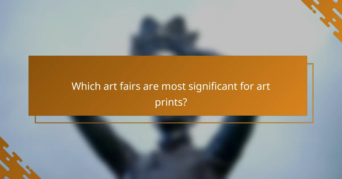 Which art fairs are most significant for art prints?